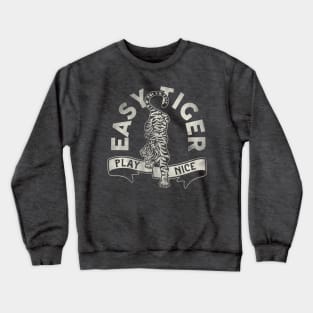 "Easy Tiger, Play Nice" Cute & Funny Tiger Design Crewneck Sweatshirt